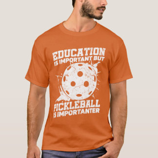 Education Is Important But Sports Ball Pickleball T-Shirt