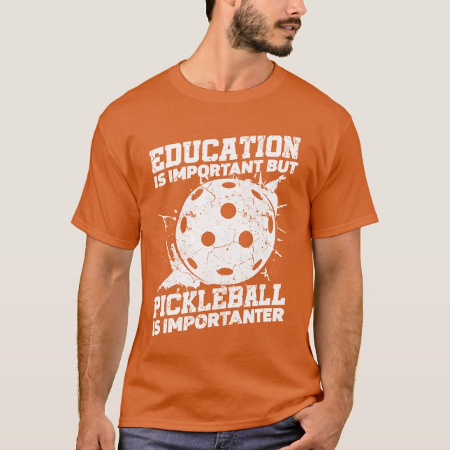 Education Is Important But Sports Ball Pickleball  T-Shirt (Front)