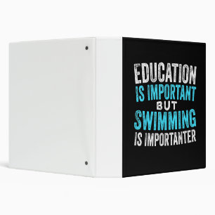 Education Is Important But Swimming Is Importanter 3 Ring Binder