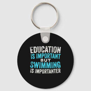Education Is Important But Swimming Is Importanter Keychain