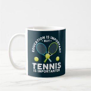 Education Is Important But Tennis Is Importanter Coffee Mug
