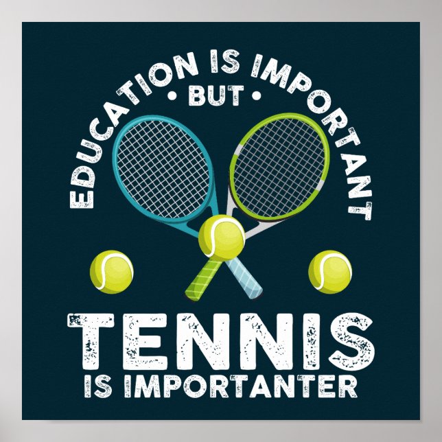 Education Is Important But Tennis Is Importanter Poster (Front)