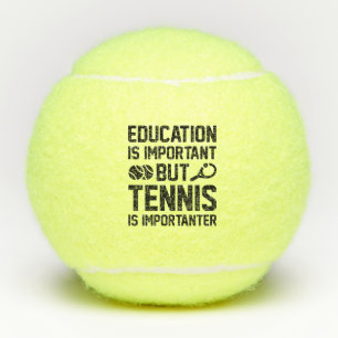 Education Is Important But Tennis Is Importanter Tennis Balls