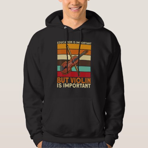 Education Is Important But Violin Is Important Hoodie