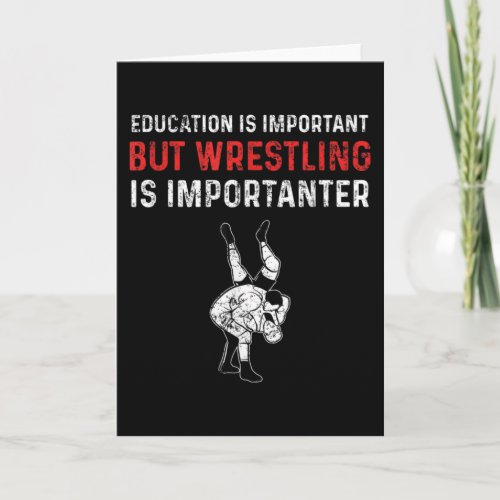 Education Is Important But Wrestling Is Card