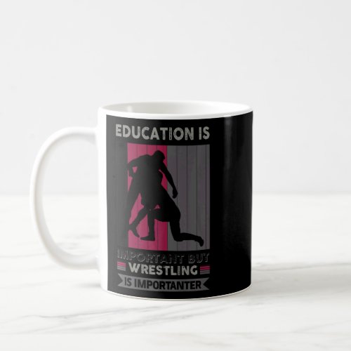Education Is Important But Wrestling Is Importante Coffee Mug