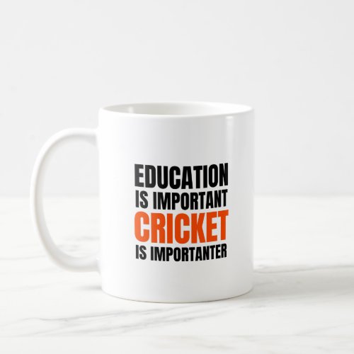 Education is important Cricket is importanter Coffee Mug