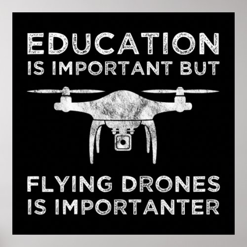 Education Is Important Flying Drones Importanter Poster