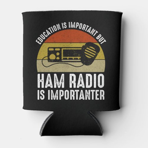 Education Is Important _ Ham Radio Is Importanter Can Cooler