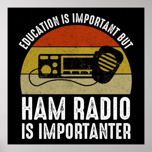 Education Is Important _ Ham Radio Is Importanter Poster