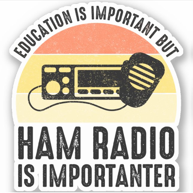 Education Is Important - Ham Radio Is Importanter Sticker (Front)