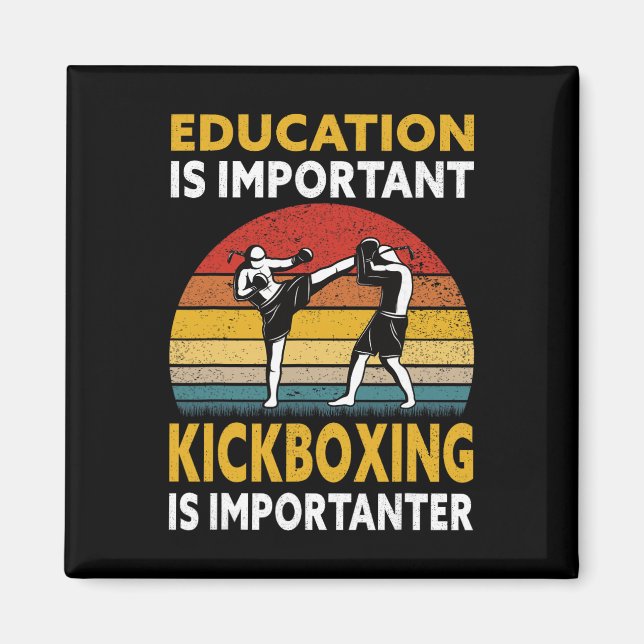 Education Is Important Kickboxing Importanter - Ki Magnet (Front)