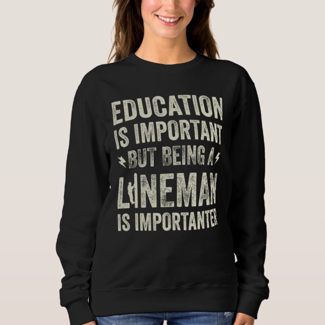 Education Is Important  Power Lineman Pun  9 Sweatshirt (Front)