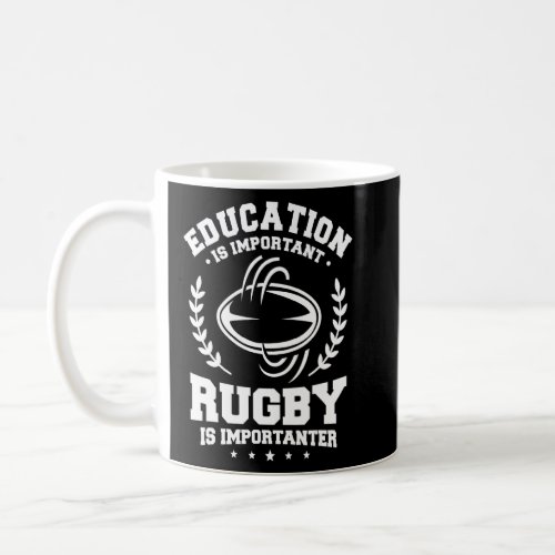 Education Is Important Rugby Is Importanter 1  Coffee Mug