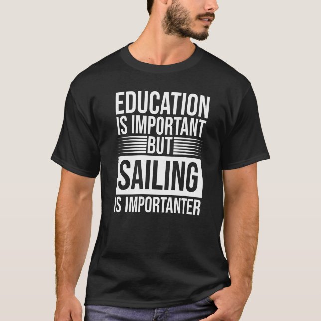 Education Is Important Sailing Is Importanter Skip T-Shirt (Front)