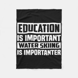 Education Is Important Water Skiing Is Importanter Fleece Blanket