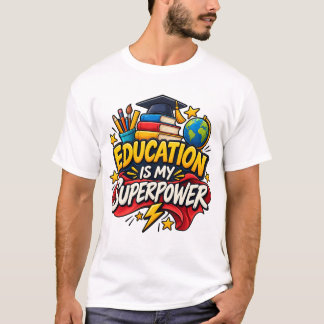 Education Is My Superpower T-Shirt