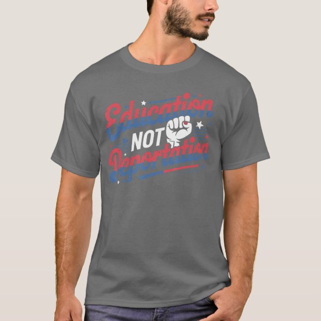 Education Not Deportation Refugee Supporter Pro Im T-Shirt (Front)