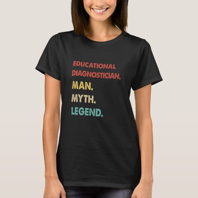 Educational Diagnostician Man Myth Legend  1 T-Shirt (Front)