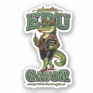 Educator Gator , Alligator Teacher , Funny Teacher Sticker