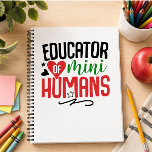 Educator of Mini Humans Notebook – Funny Teacher 