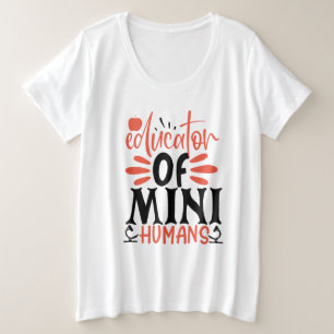 Educator of Mini Humans Plus Size T-Shirt