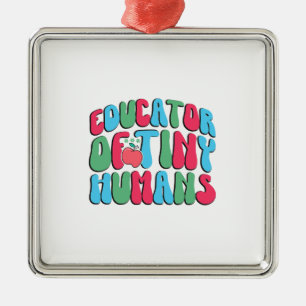 Educator Of Tiny Humans Metal Ornament