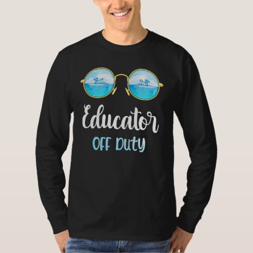Educator Off Duty Sunglasses Summer Vacation T_Shirt