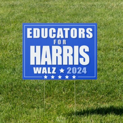 Educators for Harris Walz 2024 Sign