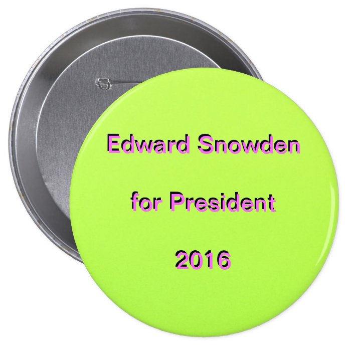 Edward Snowden for President  2016 Pinback Button