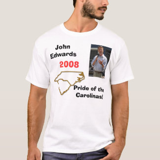 Edwards7, carolinas, JohnEdwards, 2008, Pride o... T-Shirt