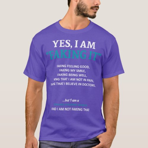 Edwards Syndrome Awareness I Am Faking It In This  T_Shirt