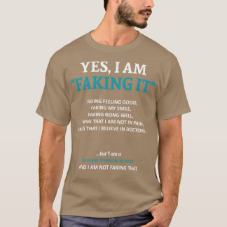 Edwards Syndrome Awareness I Am Faking It In This T-Shirt