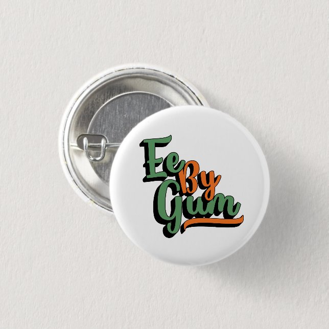 Ee By Gum, Yorkshire Dialect, Slang, English Button (Front & Back)