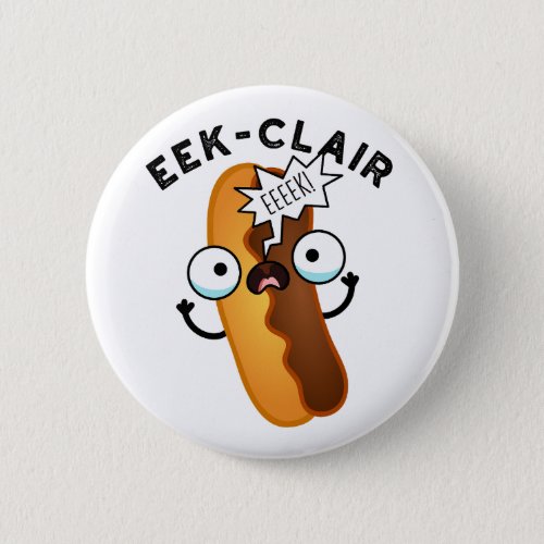 Eek_clair Funny Eclair Puns  Button