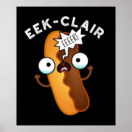 Eek_clair Funny Eclair Puns Dark BG Poster