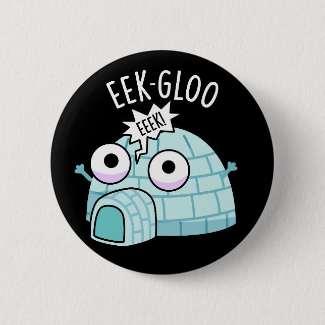Eek-gloo Funny Igloo Pun Dark BG Button (Front)