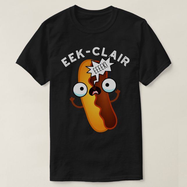 Eekclair Funny Eclair Puns 1 T-Shirt (Design Front)