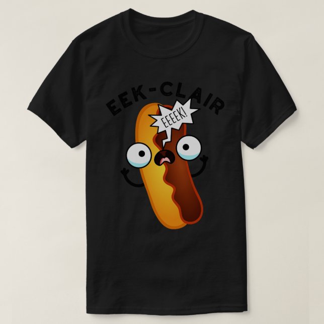 Eekclair Funny Eclair Puns T-Shirt (Design Front)