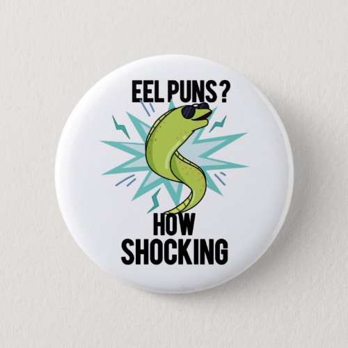 Eel Puns How Shocking Funny Animal Pun  Button