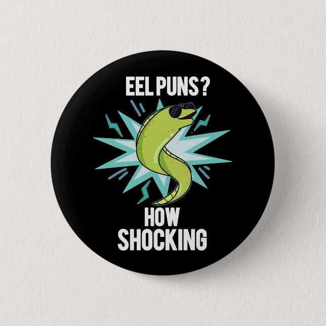 Eel Puns How Shocking Funny Animal Pun Dark BG Button (Front)
