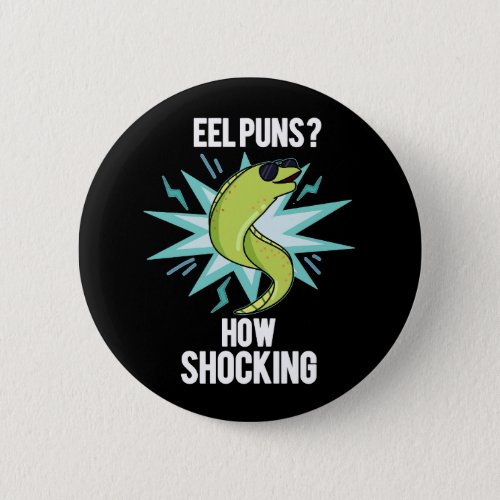 Eel Puns How Shocking Funny Animal Pun Dark BG Button