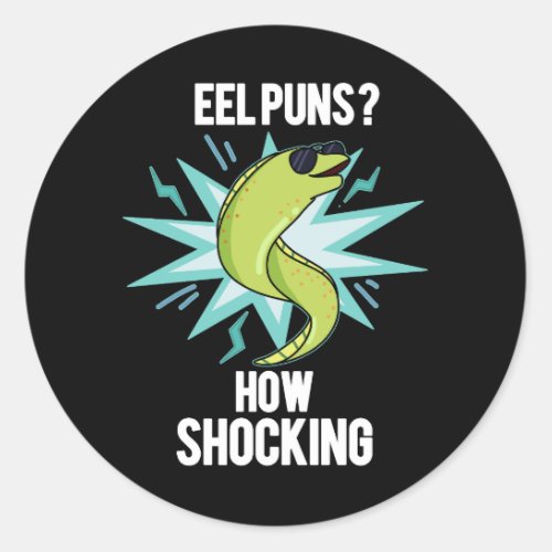Eel Puns How Shocking Funny Animal Pun Dark BG Classic Round Sticker