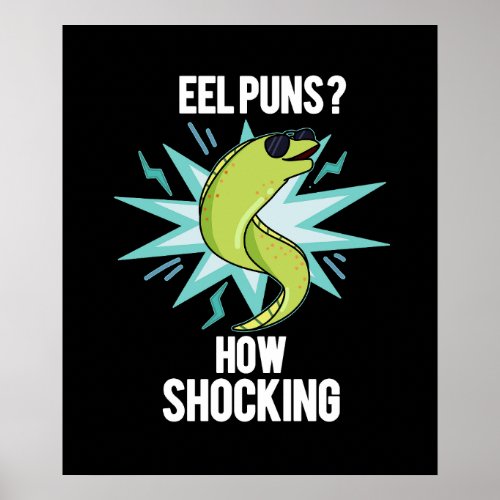 Eel Puns How Shocking Funny Animal Pun Dark BG Poster