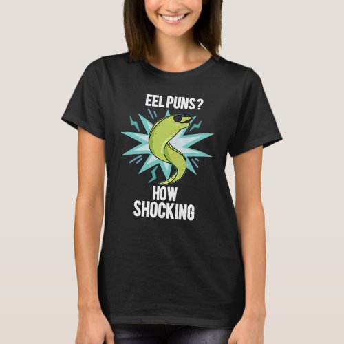 Eel Puns How Shocking Funny Animal Pun Dark BG T_Shirt