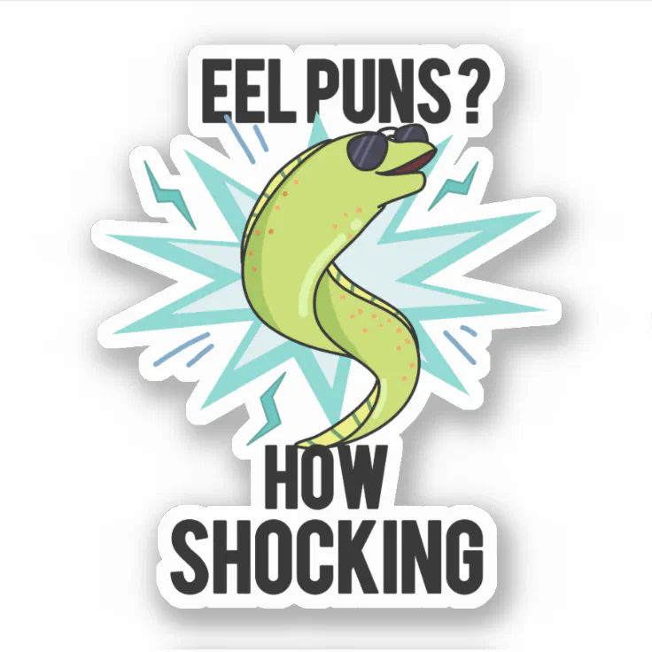 Eel PUns How Shocking Funny Animal Pun Sticker | Zazzle Eel PUns How Shocking Funny Animal Pun Sticker | Zazzle