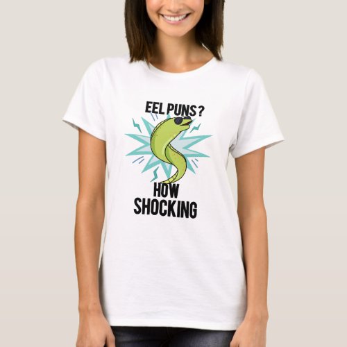 Eel Puns How Shocking Funny Animal Pun  T_Shirt