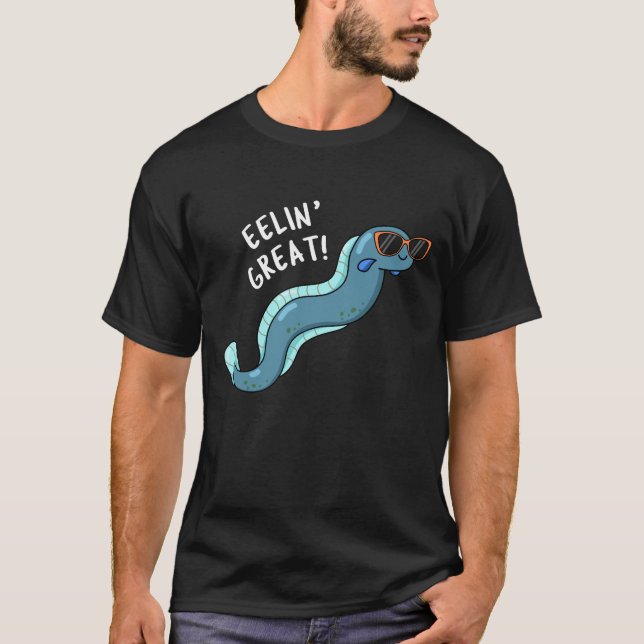 Eelin Great Funny Slippery Eel Pun Dark BG T-Shirt (Front)