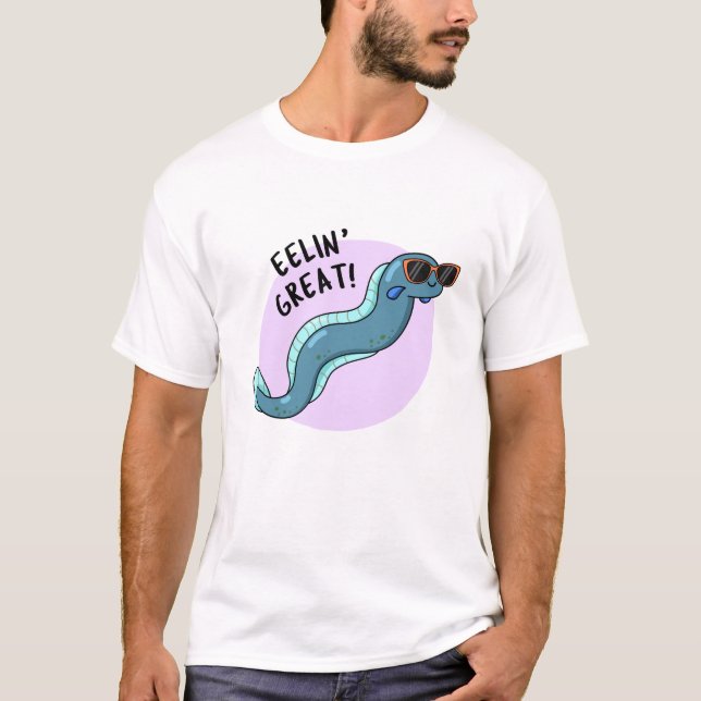 Eelin Great Funny Slippery Eel Pun  T-Shirt (Front)