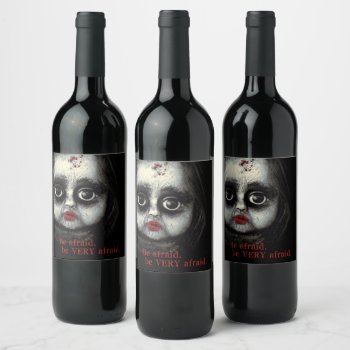 Eerie Doll Be Afraid Halloween Party Wine Label by DP_Holidays at Zazzle
